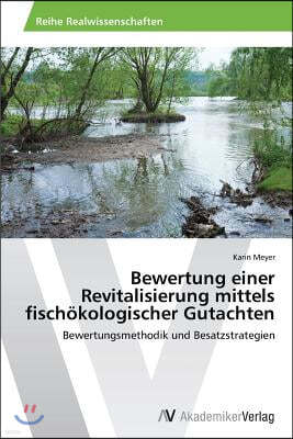 Bewertung Einer Revitalisierung Mittels Fischokologischer Gutachten