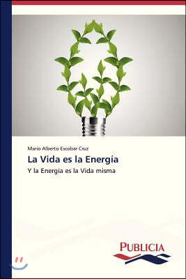 La Vida es la Energia