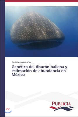 Genetica del tiburon ballena y estimacion de abundancia en Mexico