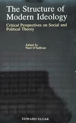 The Structure of Modern Ideology - Critical Perspectives on Social and Political Theory