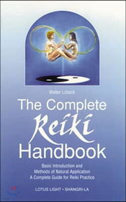 The Complete Reiki Handbook: Basic Introduction and Methods of Natural Application: A Complete Guide for Reiki Practice