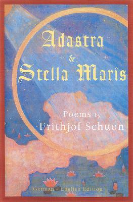 Adastra & Stella Maris: Poems by Frithjof Schuon