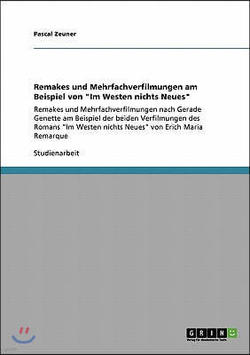 Remakes und Mehrfachverfilmungen am Beispiel von "Im Westen nichts Neues": Remakes und Mehrfachverfilmungen nach Gerade Genette am Beispiel der beiden