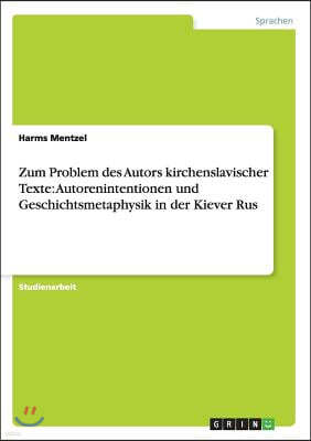 Zum Problem des Autors kirchenslavischer Texte: Autorenintentionen und Geschichtsmetaphysik in der Kiever Rus