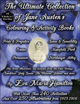 The Ultimate Collection of Jane Austen's Colouring and Activity Books: With More Than 240 Activities And Over 250 Illustrations from 1875-1906