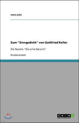 Zum "Sinngedicht" von Gottfried Keller: Die Novelle "Die arme Baronin"