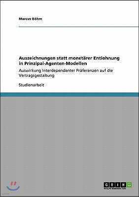 Auszeichnungen statt monetarer Entlohnung in Prinzipal-Agenten-Modellen: Auswirkung Interdependenter Praferenzen auf die Vertragsgestaltung