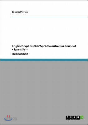 Englisch-Spanischer Sprachkontakt in den USA - Spanglish