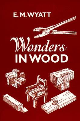 Wonders in Wood: 46 Puzzles and Other Novelties to Make and Solve