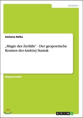 "Magie des Zerfalls" - Der geopoetische Kosmos des Andrzej Stasiuk