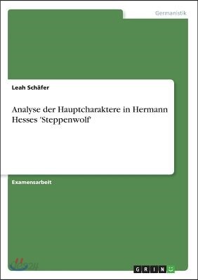 Analyse Der Hauptcharaktere in Hermann Hesses 'Steppenwolf'