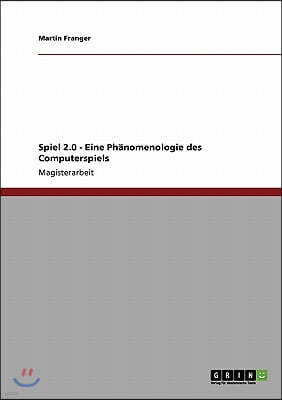 Spiel 2.0 - Eine Ph?nomenologie des Computerspiels