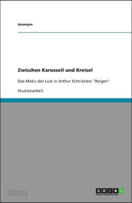 Zwischen Karussell und Kreisel: Das Motiv der Lust in Arthur Schnitzlers ''Reigen''
