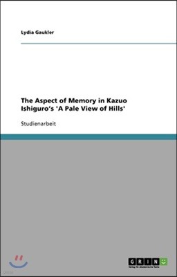 The Aspect of Memory in Kazuo Ishiguro`s `A Pale View of Hills`