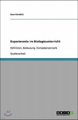 Experimente im Biologieunterricht: Definition, Bedeutung, Kompetenzerwerb