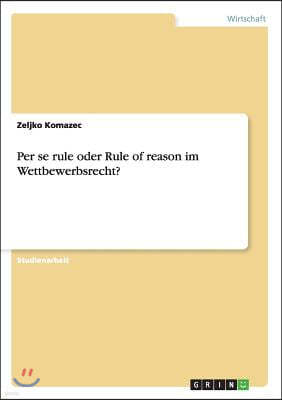 Per se rule oder Rule of reason im Wettbewerbsrecht?