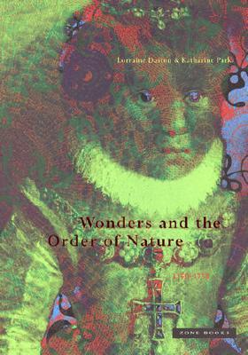 Wonders and the Order of Nature 1150-1750