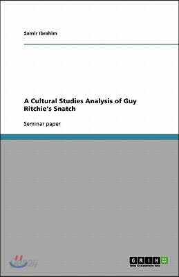 A Cultural Studies Analysis of Guy Ritchie's Snatch