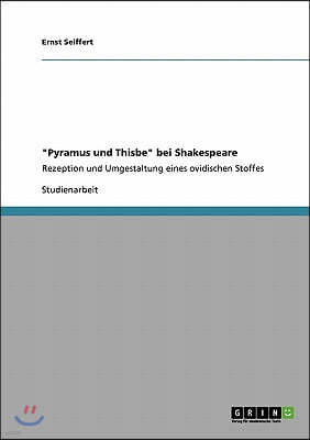 "Pyramus und Thisbe" bei Shakespeare: Rezeption und Umgestaltung eines ovidischen Stoffes