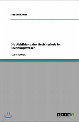 Die Abbildung der Unsicherheit im Rechnungswesen