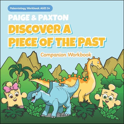 Paige & Paxton Discover a Piece of the Past Workbook Companion