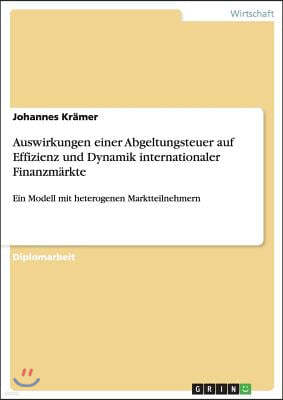 Auswirkungen einer Abgeltungsteuer auf Effizienz und Dynamik internationaler Finanzm?rkte