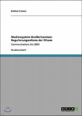 Mediensystem Großbritannien: Regulierungsreform der Ofcom: Communications Act 2003