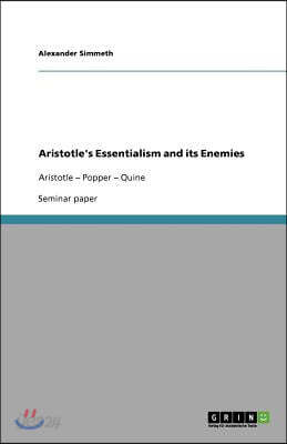 Aristotle's Essentialism and its Enemies: Aristotle - Popper - Quine
