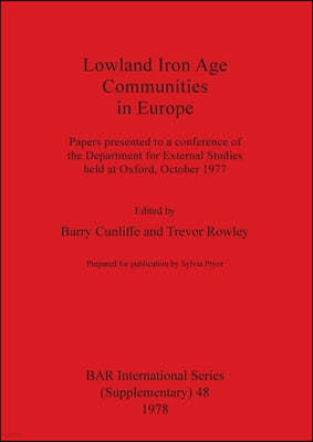 Lowland Iron Age Communities in Europe: Papers presented to a conference of the Department for External Studies held at Oxford, October 1977