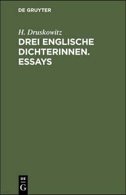 Drei Englische Dichterinnen. Essays