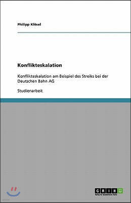 Konflikteskalation: Konflikteskalation am Beispiel des Streiks bei der Deutschen Bahn AG