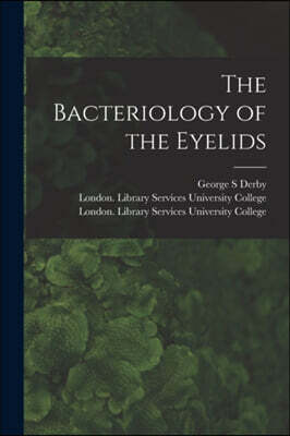The Bacteriology of the Eyelids [electronic Resource]