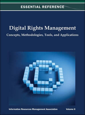 Digital Rights Management: Concepts, Methodologies, Tools, and Applications Vol 2
