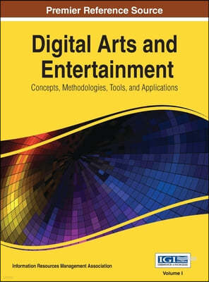 Digital Arts and Entertainment: Concepts, Methodologies, Tools, and Applications Vol 1