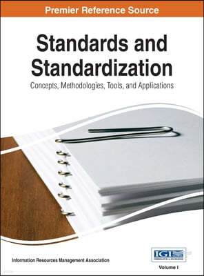 Standards and Standardization: Concepts, Methodologies, Tools, and Applications, Vol 1