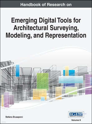 Handbook of Research on Emerging Digital Tools for Architectural Surveying, Modeling, and Representation, VOL 2