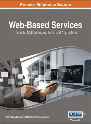Web-Based Services: Concepts, Methodologies, Tools, and Applications, VOL 3