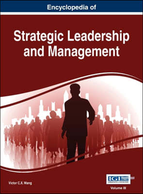 Encyclopedia of Strategic Leadership and Management, VOL 3