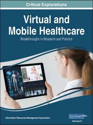 Virtual and Mobile Healthcare: Breakthroughs in Research and Practice, VOL 2