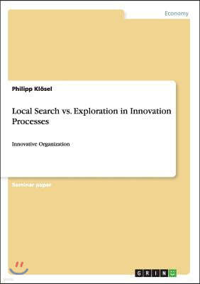 Local Search vs. Exploration in Innovation Processes: Innovative Organization