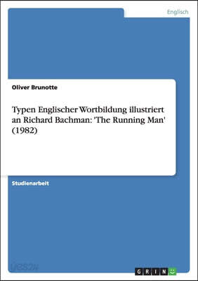 Typen Englischer Wortbildung illustriert an Richard Bachman: 'The Running Man' (1982)