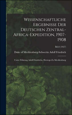 Wissenschaftliche Ergebnisse Der Deutschen Zentral-Africa-Expedition, 1907-1908: Unter Fuhrung Adolf Friedrichs, Herzogs Zu Mecklenburg; Bd.8 (1927)