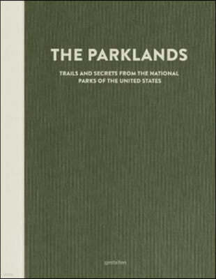 The Parklands: Trails and Secrets from the National Parks of the United States