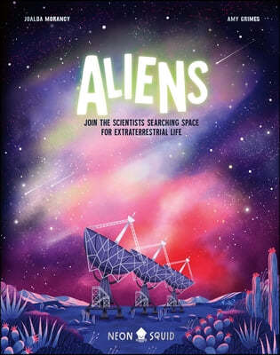 Aliens: Join the Scientists Searching Space for Extraterrestrial Life