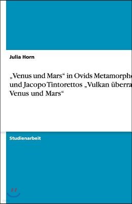 "Venus und Mars" in Ovids Metamorphosen und Jacopo Tintorettos "Vulkan uberrascht Venus und Mars"