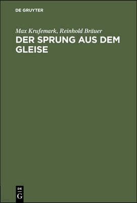 Der Sprung Aus Dem Gleise: Der Wirtschaftliche Kampf Zwischen Auto Und Reichsbahn. Der Behälterverkehr