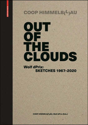 Out of the Clouds. Wolf Dprix: Sketches 1967-2020: A Selection of 1.300 Sketches Out of 320 Projects