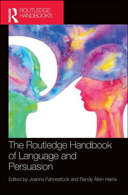 The Routledge Handbook of Language and Persuasion