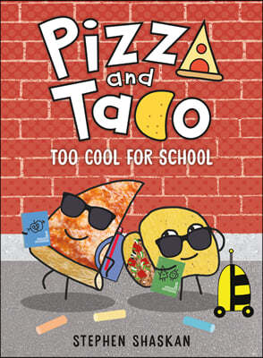 Pizza and Taco: Too Cool for School: (A Graphic Novel)