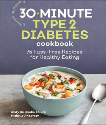 30-Minute Type 2 Diabetes Cookbook: 75 Fuss-Free Recipes for Healthy Eating